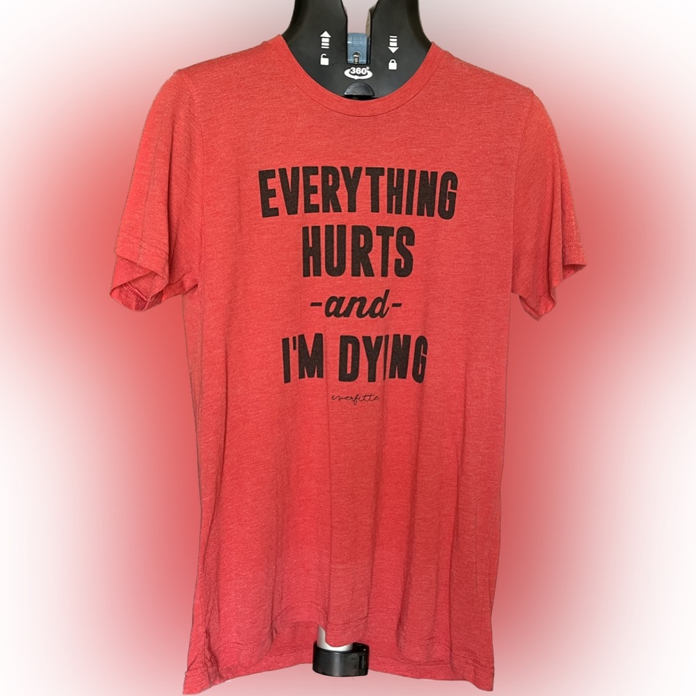 Everfitte T-shirt “Everything Hurts And I’m Dying” Aging Joke Tshirt